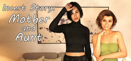 Incest Story- Mother and Aunt v1.0 [HotGame] [English – Uncensored]