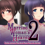 Married Woman’s Heaven2 – Breeding Apartments, Filling Married Women’s Wombs with Child Seeds – v1.0 [Eroit] [English]