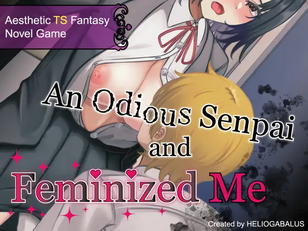 An Odious Senpai and Feminized Me [HELIOGABALUS] [English]
