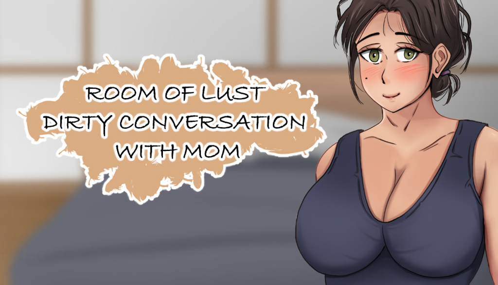 Room of Lust – Dirty Conversation With Mom + DLC V1.0 [HotBamboo] [English – Uncensored]